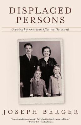 Displaced Persons: Growing Up American After the Holocaust - Joseph Berger