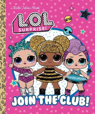 Join the Club! (L.O.L. Surprise!) - Golden Books