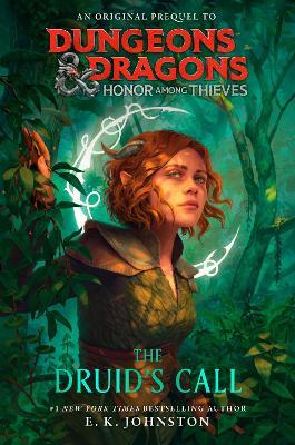 Dungeons & Dragons: Honor Among Thieves: The Druid's Call - E. K. Johnston