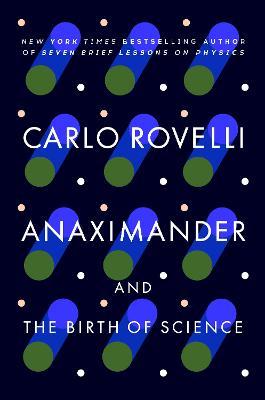Anaximander: And the Birth of Science - Carlo Rovelli