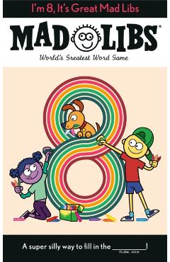 I'm 8, It's Great Mad Libs: World's Greatest Word Game - Kim Ostrow