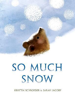 So Much Snow - Kristen Schroeder