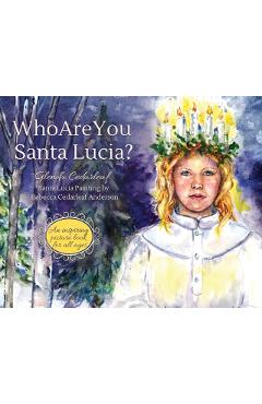 Who Are You Santa Lucia?: An inspiring picture book for all ages - Glenda Cedarleaf