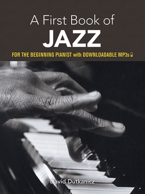 A First Book of Jazz: For the Beginning Pianist with Downloadable Mp3s - David Dutkanicz