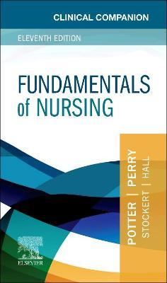 Clinical Companion for Fundamentals of Nursing - Patricia A. Potter