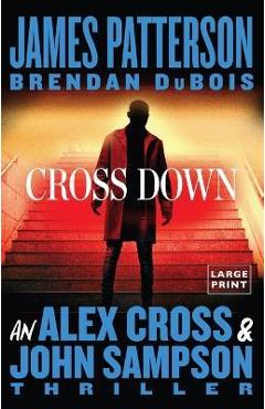 Cross Down: An Alex Cross and John Sampson Thriller