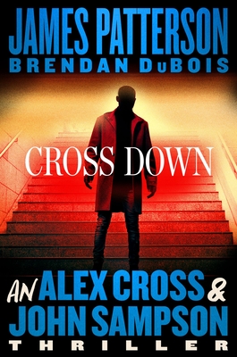 Cross Down: An Alex Cross and John Sampson Thriller - James Patterson
