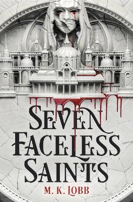 Seven Faceless Saints - M. K. Lobb