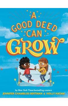 Coperta cărții 'A Good Deed Can Grow - Jennifer Chambliss Bertman'