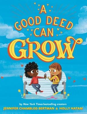 A Good Deed Can Grow - Jennifer Chambliss Bertman