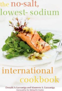 The No-Salt, Lowest-Sodium International Cookbook - Donald A. Gazzaniga