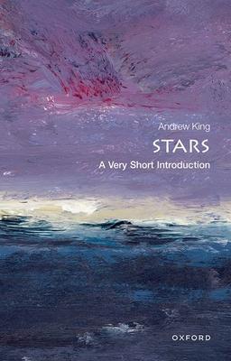 Stars: A Very Short Introduction - Andrew King