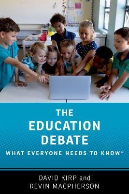 The Education Debate: What Everyone Needs to Know(r) - David Kirp