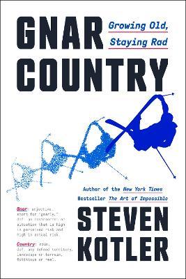 Gnar Country: Growing Old, Staying Rad - Steven Kotler