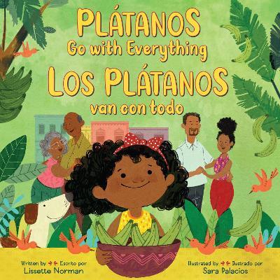 Plátanos Go with Everything/Los Plátanos Van Con Todo: Bilingual English-Spanish - Lissette Norman