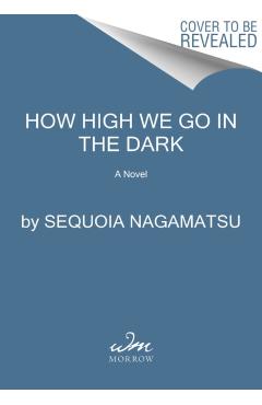 How High We Go in the Dark - Sequoia Nagamatsu