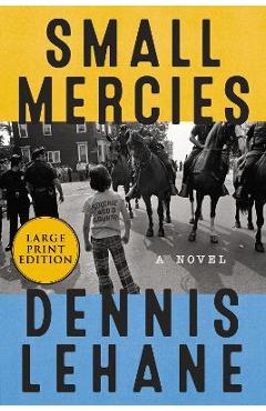 Poza produsului Small Mercies - Dennis Lehane