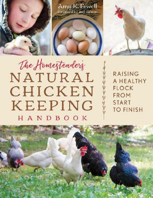 The Homesteader's Natural Chicken Keeping Handbook - Amy K. Fewell