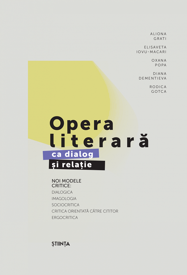 Opera literara ca dialog si relatie. Noi modele critice - Aliona Grati, Elisaveta Iovu-Macari, Oxana Popa, Diana Dementieca, Rodica Gotca