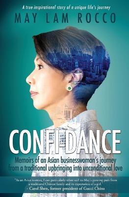 Confi-Dance: Memoirs of an Asian businesswoman's journey from a traditional upbringing into unconventional love - May Lam Rocco