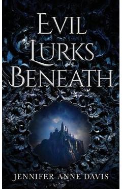 Coperta cărții 'Evil Lurks Beneath - Jennifer Anne Davis'