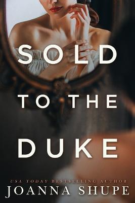 Sold to the Duke: A Victorian Novella - Joanna Shupe