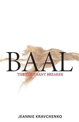 Baal: The Covenant Breaker - Jeannie Kravchenko