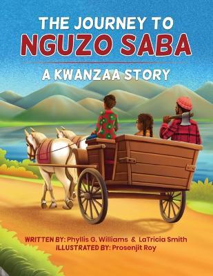 The Journey to Nguzo Saba: A Kwanzaa Story - Latricia Smith