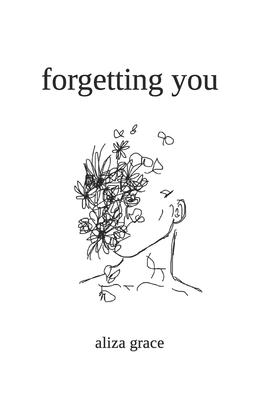 forgetting you - Aliza Grace