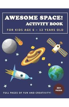Coperta cărții 'Awesome Space! Activity Book for Kids Age 6 - 12 Years Old - Ferdy Fitch'