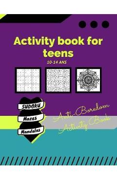 Coperta cărții 'Activity book for teens 10-14 years /Anti-Boredom Activity Book/ sudoku/ mazes/ mandalas: Anti-Boredom Activity Book/'