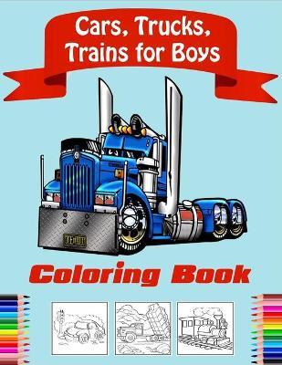 Cars, Trucks, Trains Coloring Book for Boys: Fun Vehicle Coloring Gift Book for Kids Ages 3-6 5-9(volume 2) - Edward Mylit