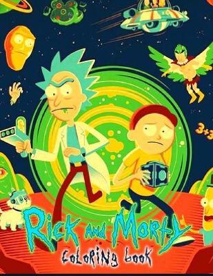 Rick and Morty Coloring Book: Anxiety Rick and Morty Coloring Books For Adults And Kids Relaxation And Stress Relief - Ftima Coloring
