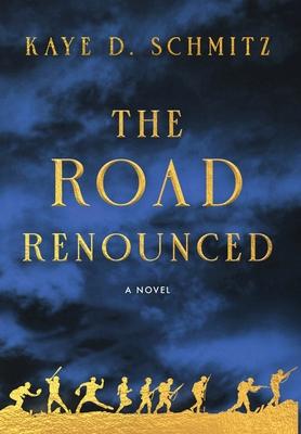 The Road Renounced - Kaye D. Schmitz