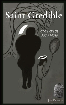 Coperta cărții 'Saint Gredible and Her Fat Dad's Mass - Joe Panzica'