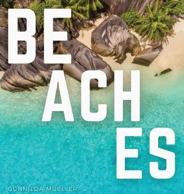 Beaches: Blissful Beach Coffee Table Book - Gunnilda Mueller