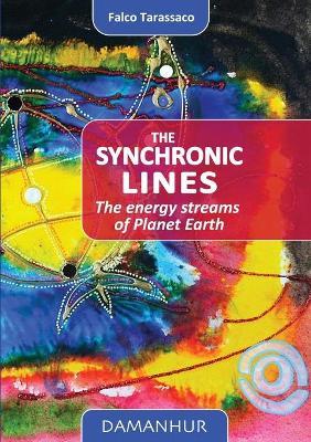 The Synchronic Lines: The energy streams of Planet Earth - Falco Tarassaco