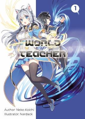 World Teacher: Special Agent in Another World Volume 1 - Koichi Neko