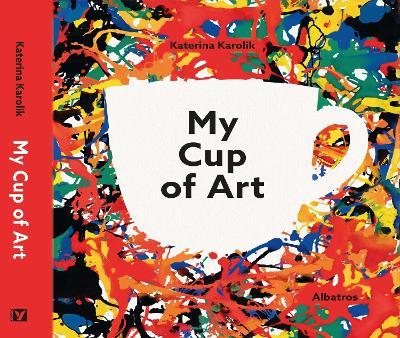 My Cup of Art - Katerina Karolik