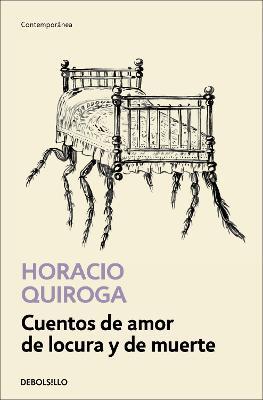 Coperta cărții 'Cuentos de Amor de Locura Y de Muerte / Tales of Love Madness and Death - Horacio Quiroga'