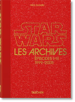 Les Archives Star Wars. 1999-2005. 40th Ed. - Paul Duncan