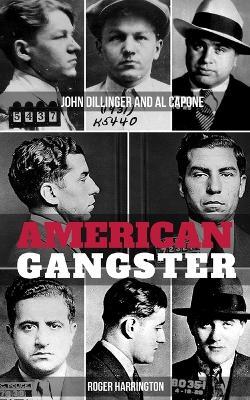 American Gangster: John Dillinger and Al Capone - 2 Books in 1 - Roger Harrington