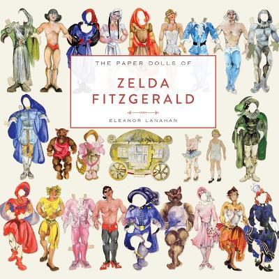 The Paper Dolls of Zelda Fitzgerald - Eleanor Lanahan