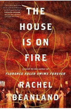 Coperta cărții 'The House Is on Fire - Rachel Beanland'
