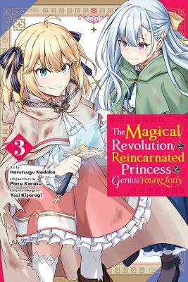 The Magical Revolution of the Reincarnated Princess and the Genius Young Lady, Vol. 3 (Manga) - Piero Karasu