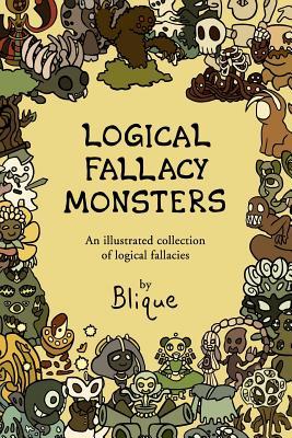 Logical Fallacy Monsters: An illustrated guide to logical fallacies - Blique