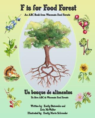 F is for Food Forest: An ABC Book from Wisconsin Food Forests - Erin Mcwalter