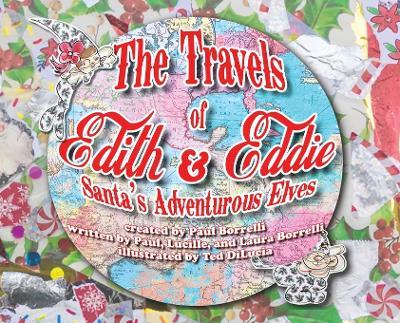 The Travels of Edith & Eddie: Santa's Adventurous Elves - Paul Borrelli
