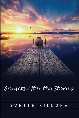 Sunsets After the Storms - Yvette Kilgore