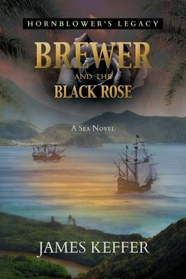 Brewer and The Black Rose - James Keffer